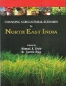 Changing Agricultural Scenario in North East India : Bimal J. Deb and B ...