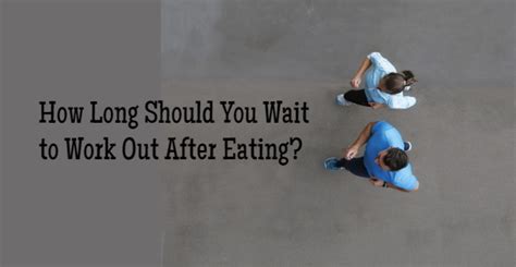 How Long Should You Wait To Exercise After Eating?, Fitness Tips For ...