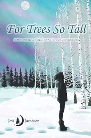 For Trees So Tall: A Memoir Revealing The Nature of Connection : Amazon ...