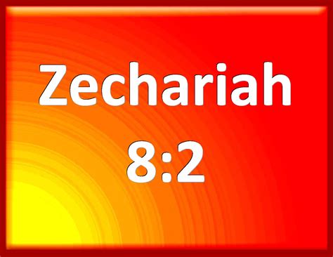 Zechariah 8:2 Thus said the LORD of hosts; I was jealous for Zion with ...