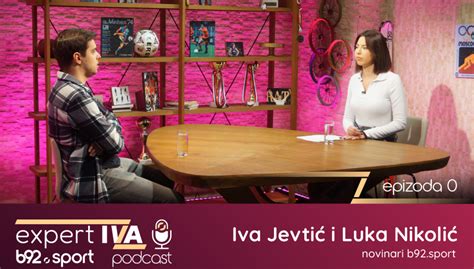 ExpertIVA na B92.sportu: Epizoda 0, Iva Jevtić i Luka Nikolić (video ...