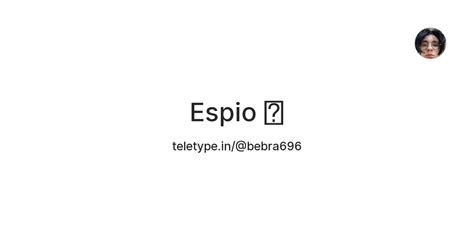 Espio 🥺 — Teletype