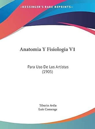 Amazon.in: Buy Anatomia y Fisiologia V1: Para USO de Los Artistas (1905 ...