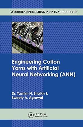 ENGINEERING COTTON YARNS WITH ARTIFICIAL NEURAL NETWORKING : SHAIKH T.N ...