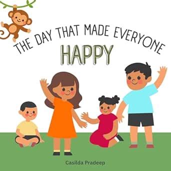 THE DAY THAT MADE EVERYONE HAPPY eBook : Pradeep, Casilda , Clement ...