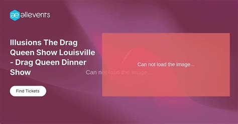 Illusions The Drag Queen Show Louisville - Drag Queen Dinner Show ...