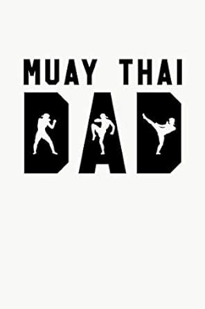 Muay Thai Dad: Muay Thai Kickboxing and Martial Arts Fighting Workout ...
