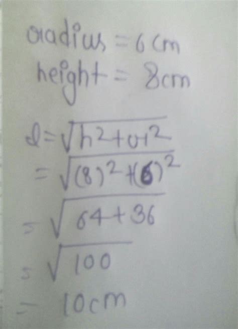 find the slant height of the cone if the radius of the Base is 6 cm and ...
