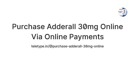 Purchase Adderall 30mg Online Via Online Payments — Teletype