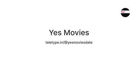 Yes Movies — Teletype