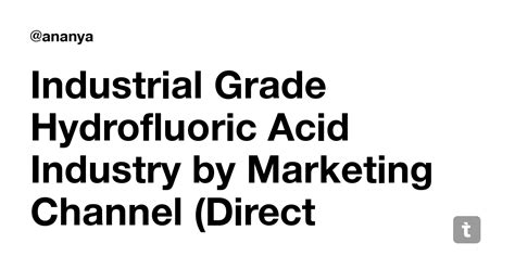 Industrial Grade Hydrofluoric Acid Industry by Marketing Channel ...