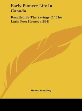 Buy Early Pioneer Life in Canada: Recalled by the Sayings of the Latin ...