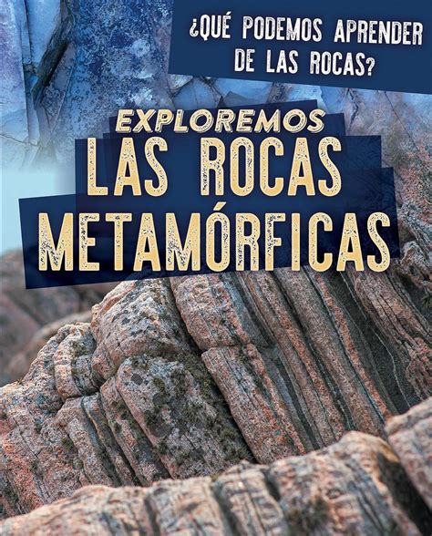 Exploremos las rocas metamórficas / Exploring Metamorphic Rocks (¿Qué ...