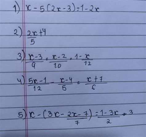 Solve 1. x - 5 (2x-3) = 1-2x2. 2x/5 + 43. x-3/9 = x-2/10 = 1-x/124. 5x ...
