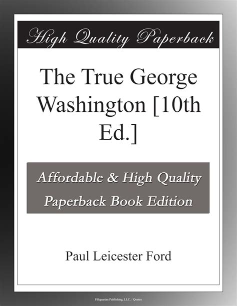 The True George Washington [10th Ed.]: Ford, Paul Leicester: Amazon.com: Books