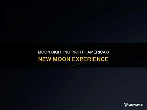 Moon Sighting: North America's New Moon Experience | ShunSpirit
