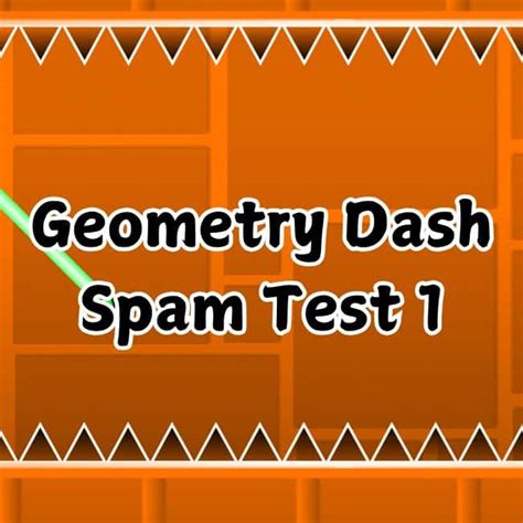 Image result for Geometry Dash Spam Test 1