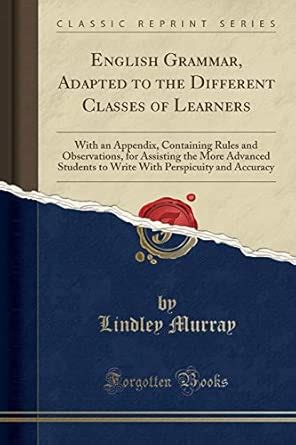 Buy English Grammar, Adapted to the Different Classes of Learners: With ...