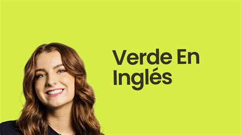 Verde en Inglés: Usos y Connotaciones en la Cultura y Lengua