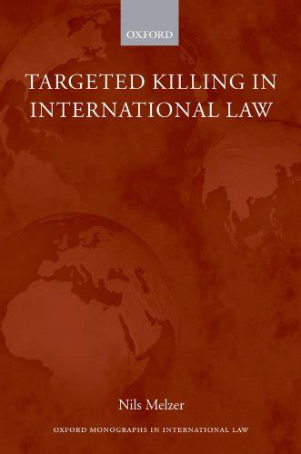 Targeted Killing in International Law (Oxford Monographs in ...