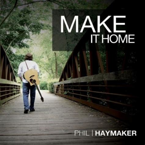 Make It Home by Phil Haymaker on Prime Music