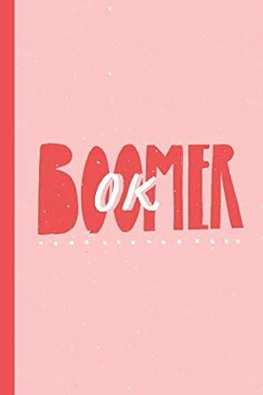 OK Boomer: Funny Lined Notebook / Journal for Baby Boomers : Quotable ...