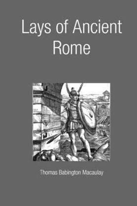 Lays of Ancient Rome: Buy Lays of Ancient Rome by Macaulay Thomas ...