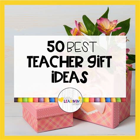 50 Best Teacher Gift Ideas (2023) - Little Learning Corner