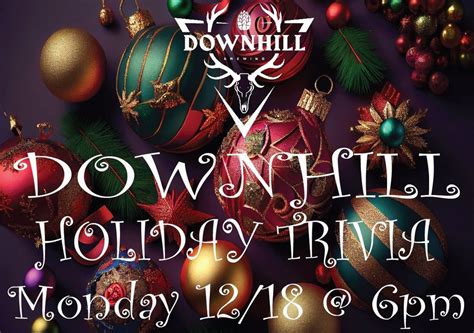 DOWNHILL HOLIDAY TRIVIA NIGHT - Mon. Dec. 18th @ 6PM, Downhill Brewing ...