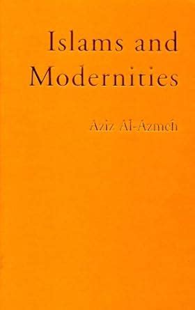 Islams and Modernities (Phronesis Series) : Al-Azmeh, Aziz: Amazon.in ...