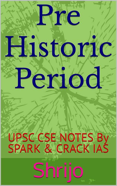 Pre Historic Period: UPSC CSE NOTES (UPSC CSE NOTES History Book 1 ...