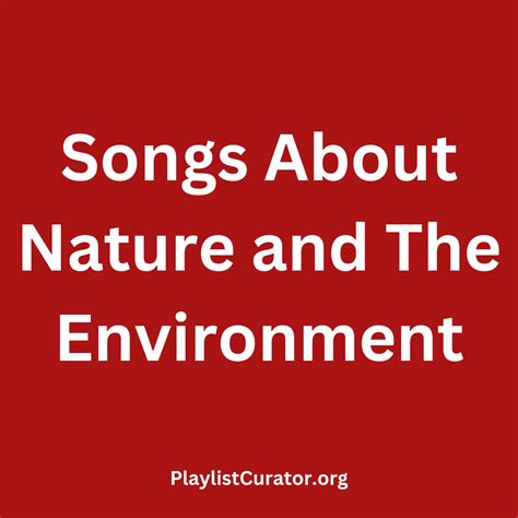 21 Songs About Nature and The Environment - Playlist Curator