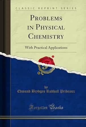 Problems in Physical Chemistry: With Practical Applications (Classic ...