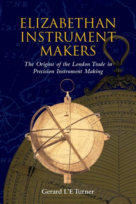 Buy Elizabethan Instrument Makers: The Origins of the London Trade in ...
