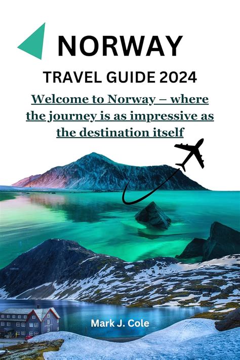 NORWAY TRAVEL GUIDE 2024: Welcome to Norway – where the journey is as ...