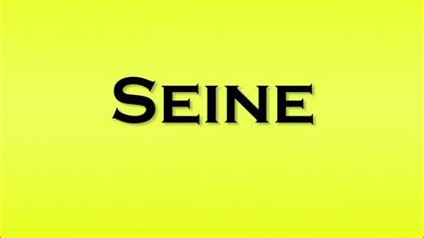Pronunciation of Seine - YouTube