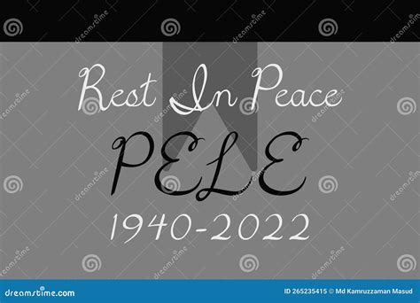 Rest in Peace Pele 1940 To 2022 Typography on Gray Background. Pele Was Born in 1940 and Died in ...