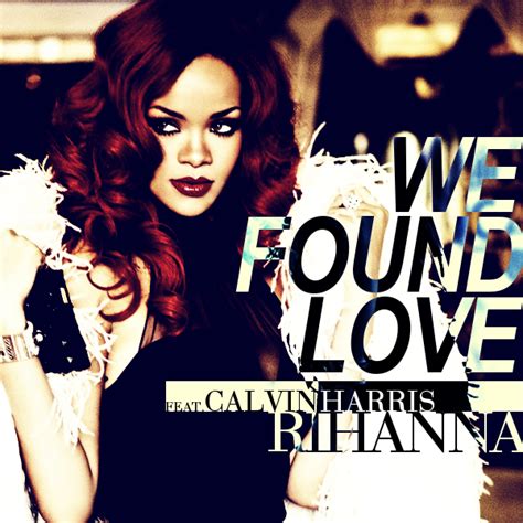 We Found Love - Rihanna by Fatal-Exodus on DeviantArt