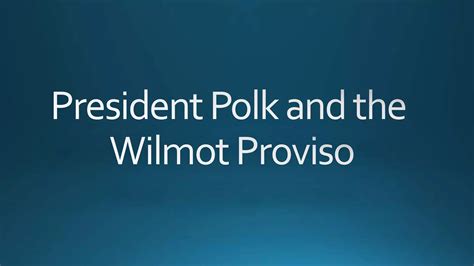 President Polk and the Wilmot Proviso | PPTX