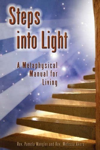 Steps Into Light: A Metaphysical Manual for Living : Wangler, Pamela ...