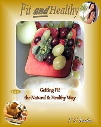Fit and Healthy: Getting Fit the Natural and Healthy Way (Cover Option ...