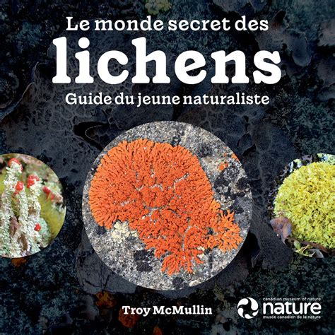 Le Monde Secret Des Lichens: Guide Du Jeune Naturaliste : McMullin ...
