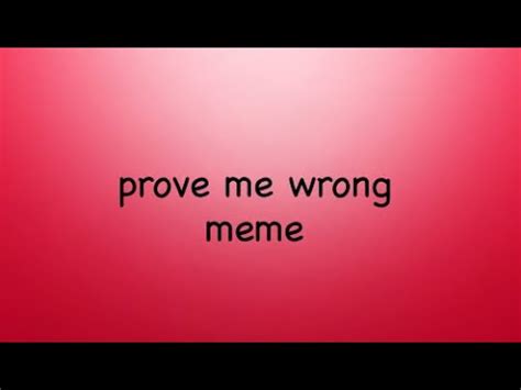 prove me wrong meme (fruitcake!!) - YouTube