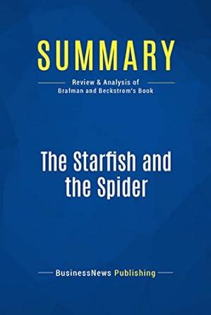 Summary: The Starfish and the Spider: Review and Analysis of Brafman ...