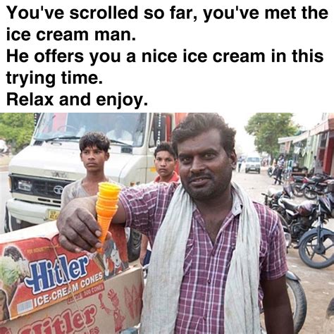 Everyone deserves a nice ice cream : r/memes