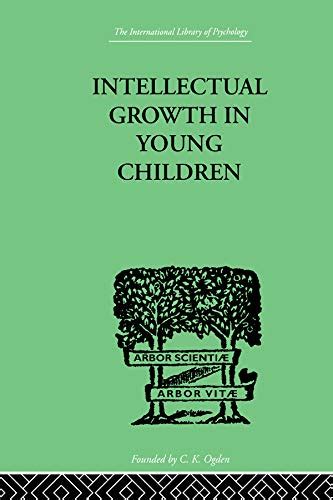 Intellectual Growth In Young Children: With an Appendix on Children's ...