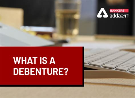 Banking Awareness- What is a Debenture?