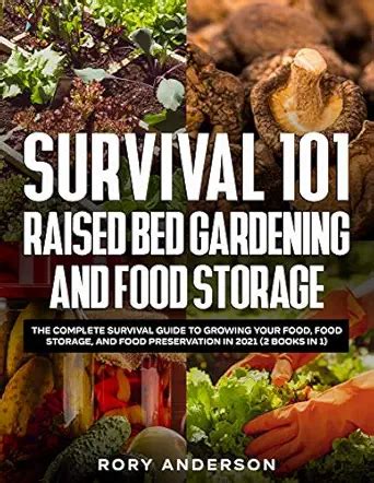Survival 101 Raised Bed Gardening and Food Storage: The Complete ...