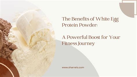 The Benefits of White Egg Protein Powder – Sharrets Nutritions LLP
