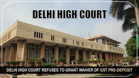 Delhi High Court Refuses to Grant Waiver of GST Pre-deposit [Read Order]